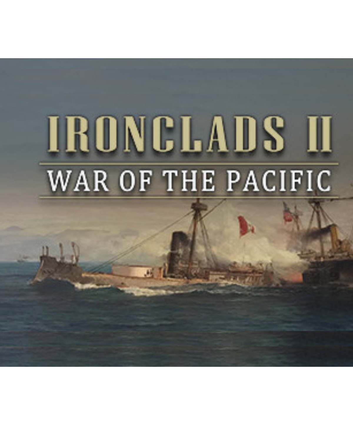 Ironclads 2: War of the Pacific Steam Key GLOBAL